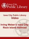 Irving Weber's Iowa City: Rock Island Railroad